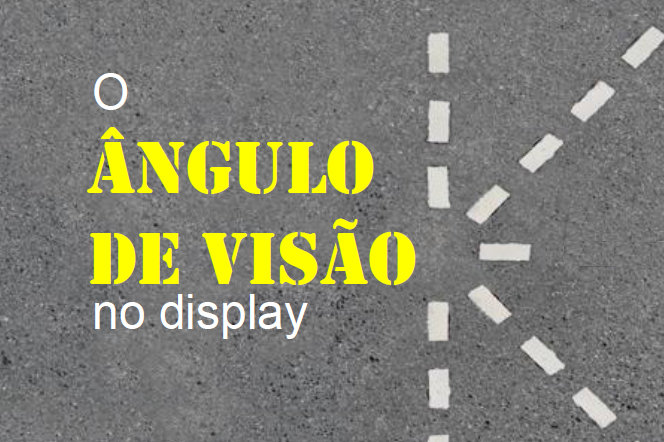 Informativo AGT - Display - Tipos de ângulo de Visão