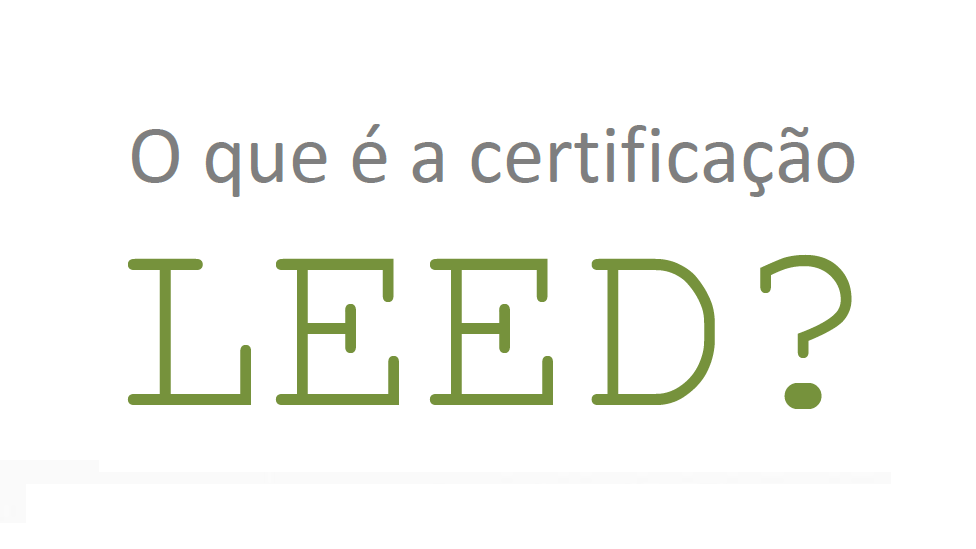 Informativo AGT - O que é Certificação LEED?